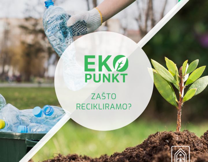 EKO PUNKT – ZAŠTO, ŠTA I KAKO RECIKLIRAMO?